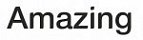 Amazing